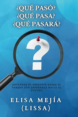 Portada de ¿Qué pasó? ¿Qué pasa? ¿Qué pasará?